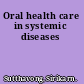 Oral health care in systemic diseases