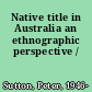 Native title in Australia an ethnographic perspective /