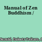 Manual of Zen Buddhism /