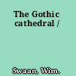 The Gothic cathedral /