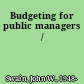 Budgeting for public managers /