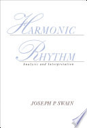 Harmonic rhythm : analysis and interpretation /