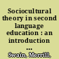 Sociocultural theory in second language education : an introduction through narratives /