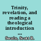 Trinity, revelation, and reading a theological introduction to the Bible and its interpretation /