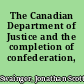 The Canadian Department of Justice and the completion of confederation, 1867-78