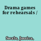 Drama games for rehearsals /