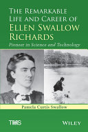 The remarkable life and career of Ellen Swallow Richards : pioneer in science and technology /