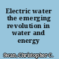 Electric water the emerging revolution in water and energy /