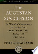 The Augustan succession : an historical commentary on Cassius Dio's Roman history, Books 55-56 (9 B.C.-A.D. 14) /