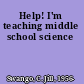Help! I'm teaching middle school science