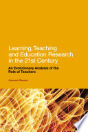 Learning, teaching, and education research in the 21st century : an evolutionary analysis of the role of teachers /