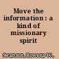Move the information : a kind of missionary spirit /