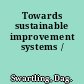 Towards sustainable improvement systems /