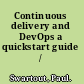 Continuous delivery and DevOps a quickstart guide /