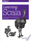 Learning Scala : Practical Functional Programming for the JVM /