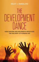 The development dance : how donors and recipients negotiate the delivery of foreign aid /