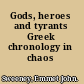Gods, heroes and tyrants Greek chronology in chaos /