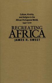 Recreating Africa : culture, kinship, and religion in the African-Portuguese world, 1441-1770 /