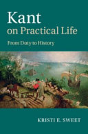 Kant on practical life from duty to history /