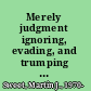 Merely judgment ignoring, evading, and trumping the Supreme Court /