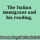 The Italian immigrant and his reading,