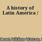 A history of Latin America /
