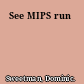 See MIPS run