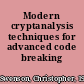 Modern cryptanalysis techniques for advanced code breaking /