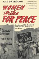 Women Strike for Peace : traditional motherhood and radical politics in the 1960s /
