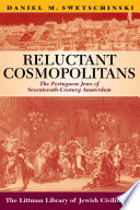 Reluctant cosmopolitans : the Portuguese Jews of seventeenth-century Amsterdam /