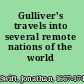 Gulliver's travels into several remote nations of the world /