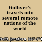 Gulliver's travels into several remote nations of the world