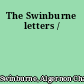 The Swinburne letters /