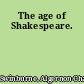 The age of Shakespeare.