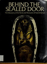 Behind the sealed door : the discovery of the tomb and treasures of Tutankhamun /