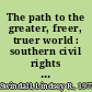 The path to the greater, freer, truer world : southern civil rights and anticolonialism, 1937-1955 /