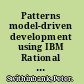 Patterns model-driven development using IBM Rational Software Architect /