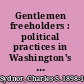 Gentlemen freeholders : political practices in Washington's Virginia /