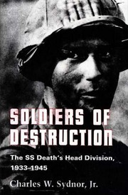 Soldiers of destruction : the SS Death's Head Division, 1933-1945 /