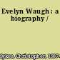 Evelyn Waugh : a biography /