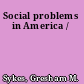 Social problems in America /