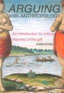 Arguing with anthropology : an introduction to critical theories of the gift /