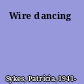 Wire dancing