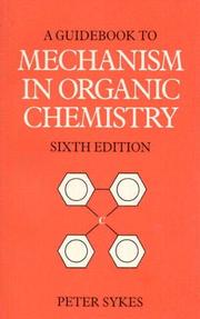 A guidebook to mechanism in organic chemistry /