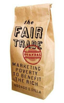 The fair trade scandal : marketing poverty to benefit the rich /