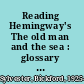 Reading Hemingway's The old man and the sea : glossary and commentary /