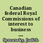 Canadian federal Royal Commissions of interest to business libraries 1955-1970; with an appendix of provincial Royal Commission,