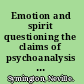 Emotion and spirit questioning the claims of psychoanalysis and religion /