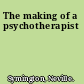 The making of a psychotherapist