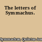 The letters of Symmachus.